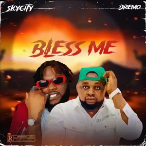 Skycity – Bless Me (Feat. Dremo)