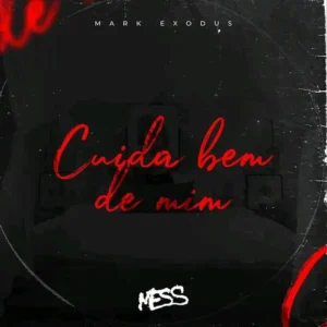 Mark Exodus – Cuida Bem De Mim
