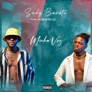 Sady Barato – Minha Vez (feat. Xuanas Boyz)