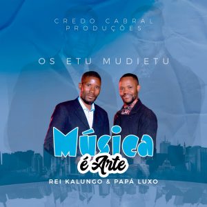Rey Kalungo e Papá Luxo – Música é Arte
