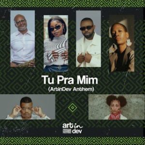 Ellputo – Tu Pra Mim (ArtinDev Anthem) [feat. Lenna Bahule, Stefânia Leonel, TMRS AwaGe, Mano Tsotsi e Muzila]