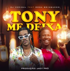 Dj Verigal e Rosa Brinquedo – Tony Me Deixa