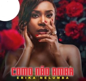 Erika Nelumba – Como Não Amar