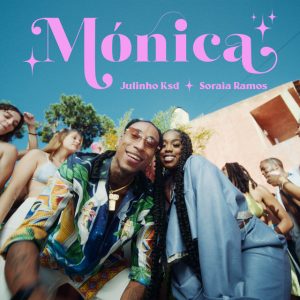 Julinho Ksd e Soraia Ramos – Mónica