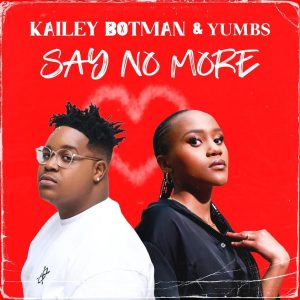 Kailey Botman e Yumbs – Say No More