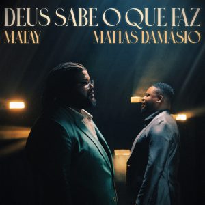 Matay e Matias Damásio – Deus Sabe O Que Faz