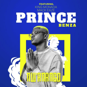 Prince Benza – N’wanango (feat. King Monada e Mack Eaze)