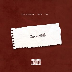 Rei Helder – Toca no Sítio (feat. MEM e AET)