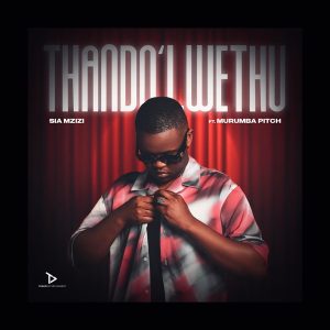 Sia Mzizi e Murumba Pitch – Thando Lwethu