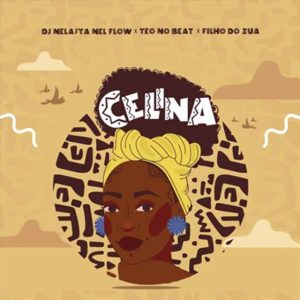 Dj Nelasta Nel Flow, Teo No Beat e Filho Do Zua – Celina