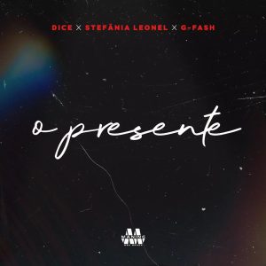 Dice – O Presente (feat. Stefania Leonel e G Fash)