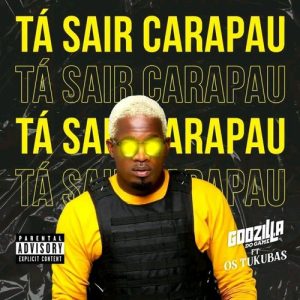 Godzilla Do Game – Tá Sair Carapau (feat. Os Tukuba)