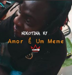Nikotina KF – Amor é um Meme