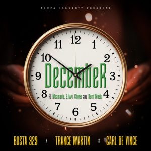 Busta 929, Trance Martin e Carl De Vince – December (feat. Msamaria, S.lizzy, Ginger e Reeh Musiq)