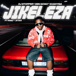 DJ Stopper, DBN Gogo e Khanyisa – Jikeleza (feat. KMAT e Stixx)