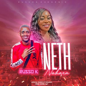 Russo K – Neth Nahara (feat. Edénio)