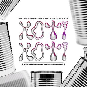 Umthakathi Kush, Mellow e Sleazy – Koti Koti (feat. Sizwe Alakine e Bellinda Chester)
