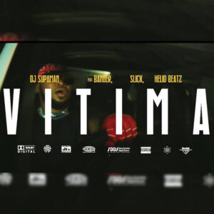 DJ SUPAMAN – Vitima (Carrega) [feat. Bander, Slick Kid e Helio Beatz]