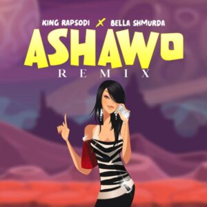 King Rapsodi – Ashawo (Remix) [feat. Bella Shmurda]