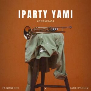 KQwanel604 – Iparty Yami (feat. Nonkosii e LaDeepsoulz)