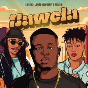 LaTique, Lamiez Holworthy e Thakzin – Sawela