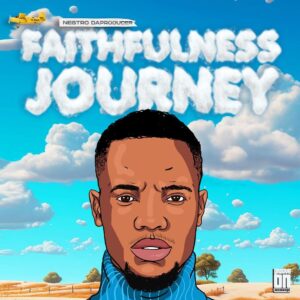 Nestro DaProducer – Faithfulness Journey