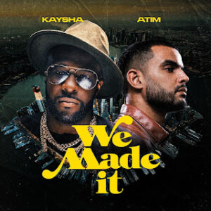 Kaysha e Atim – We Made It