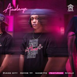 Piano City, Royce77 e Nanette – Amalanga (feat. Rivalz)