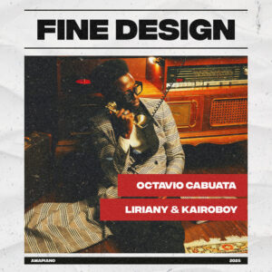 Octávio Cabuata – Fine Design (feat. Liriany e Kairoboy)