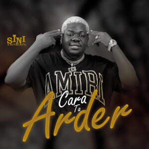 Sini – Cara Tá Arder