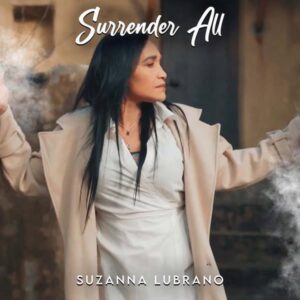 Suzanna Lubrano – Surrender All