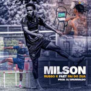 Russo K – Milson (feat. Pai Do Zua)