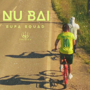 Supa Squad – Nu Bai