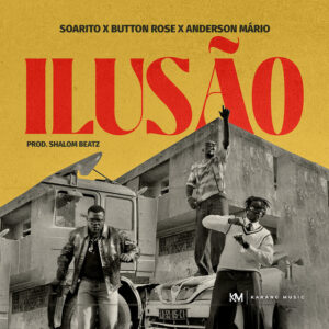 Soarito – Ilusão (feat. Anderson Mário e Button Rose)