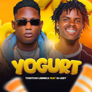Tchutchu LiBrinca – Yogurt (feat. Dj Leizy)