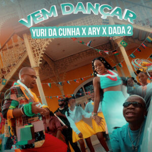 Yuri da Cunha e Ary – Vem Dançar (feat. Dada 2)