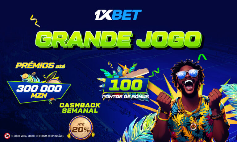 Estão em jogo 300 000 MZN – Grande Jogo da 1xBet já está ao rubro!