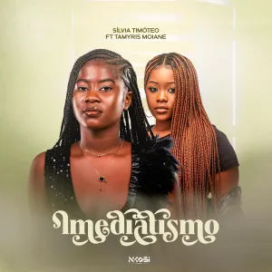 SílviaTimóteo – Imediatismo (feat. Tamyris Moiane)