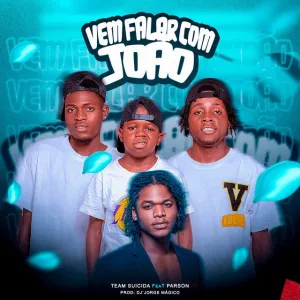 Team Suicida – Vem Falar Com João (feat. Parson)