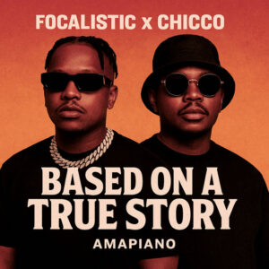 Focalistic e Chicco – Based On A True Story
