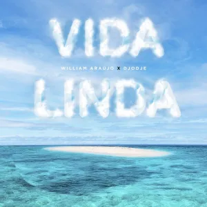 William Araujo e Djodje – Vida Linda