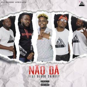 NSI – Não Dá (feat. Black Shirley)