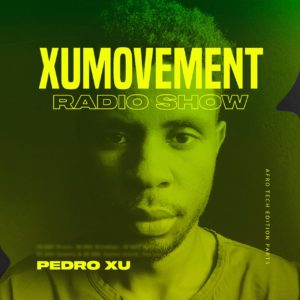 DJ Pedro Xu – XUMOVEMENT (Radio Show Part5) [2020]