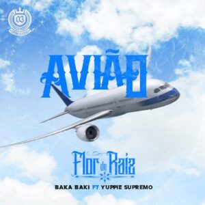 Flor de Raiz – Avião (feat. Yuppie Supremo e BakaBaki)