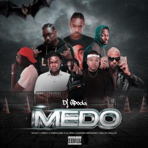 Dj Sipoda, Sidjay, Lil Fox, Delcio Dollar, Vander Soprano, Hernâni Da Silva, Phedilson e Deezy – Medo