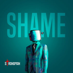 Strongman – Shame
