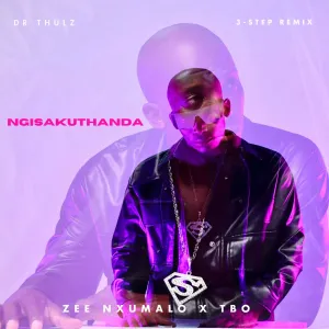 Zee Nxumalo e TBO – Ngisakuthanda [3-step Remix] (feat. Dr Thulz)