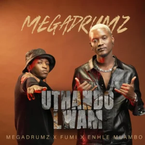 Megadrumz, Enhle Mlambo e Fumi – Uthando Lwam