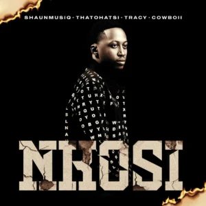 Shaunmusiq, Thatohatsi, Tracy e CowBoii – NKOSI