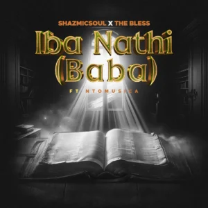 Shazmicsoul, The Bless e NtoMusica – Iba Nathi